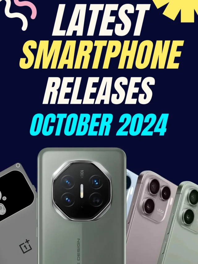 Latest Smartphone Releases – October 2024